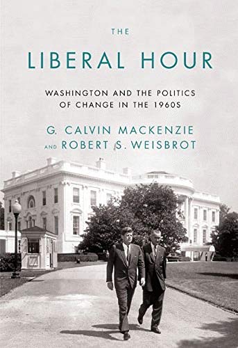 Imagen de archivo de The Liberal Hour: Washington and the Politics of Change in the 1960s a la venta por ThriftBooks-Dallas