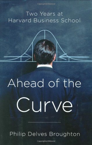 Imagen de archivo de Ahead of the Curve: Two Years at Harvard Business School a la venta por Front Cover Books