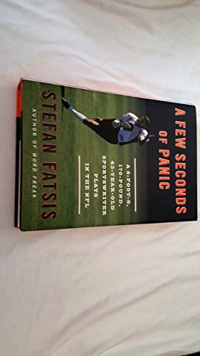 Beispielbild fr A Few Seconds of Panic: A 5-Foot-8, 170-Pound, 43-Year-Old Sportswriter Plays in the NFL zum Verkauf von Reliant Bookstore