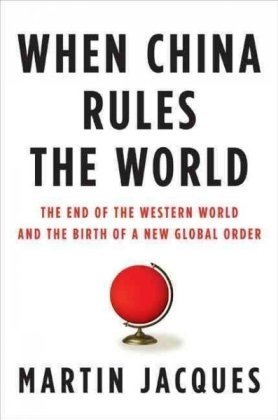 Imagen de archivo de When China Rules the World: The End of the Western World and the Birth of a New Global Order a la venta por More Than Words