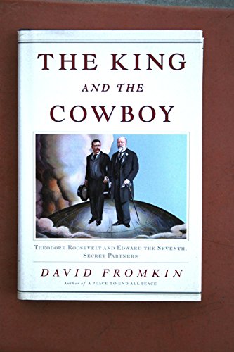Stock image for The King and the Cowboy: Theodore Roosevelt and Edward the Seventh, Secret Partners for sale by Pomfret Street Books