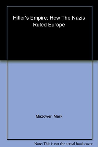 9781594201882: Hitler's Empire: How the Nazis Ruled Europe