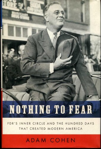 Imagen de archivo de Nothing to Fear: FDR's Inner Circle and the Hundred Days That Created ModernAmerica a la venta por SecondSale