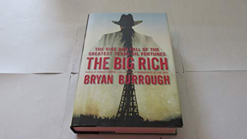 Imagen de archivo de The Big Rich: The Rise and Fall of the Greatest Texas Oil Fortunes a la venta por Reliant Bookstore