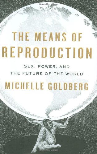 Imagen de archivo de The Means of Reproduction: Sex, Power, and the Future of the World a la venta por Front Cover Books