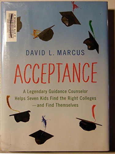 Stock image for Acceptance: A Legendary Guidance Counselor Helps Seven Kids Find the Right Colleges---And Find Themselves for sale by Wonder Book