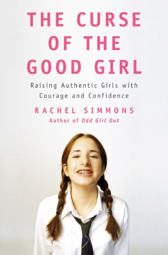 Beispielbild fr The Curse of the Good Girl: Raising Authentic Girls with Courage and Confidence zum Verkauf von SecondSale