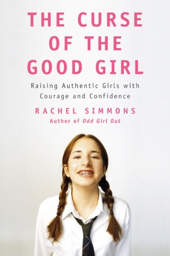 9781594202186: The Curse of the Good Girl: Raising Authentic Girls with Courage and Confidence