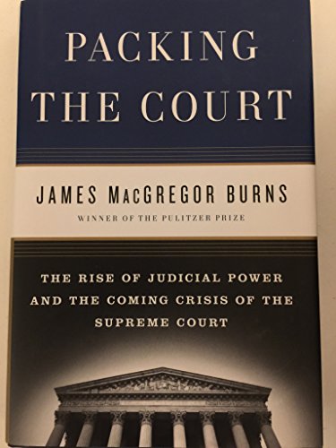 Beispielbild fr Packing the Court : The Rise of Judicial Power and the Coming Crisis of the Supreme Court zum Verkauf von Better World Books