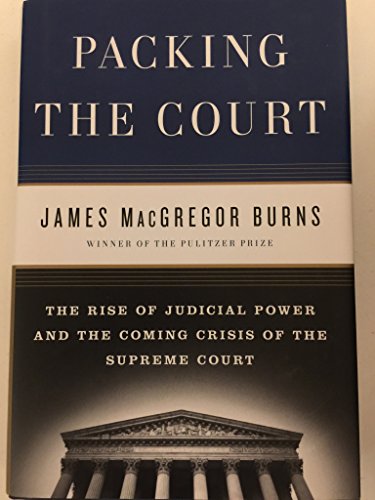 9781594202193: Packing the Court: The Rise of Judicial Power and the Coming Crisis of the Supreme Court
