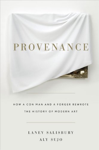 9781594202209: Provenance: How a Con Man and a Forger Rewrote the History of Modern Art