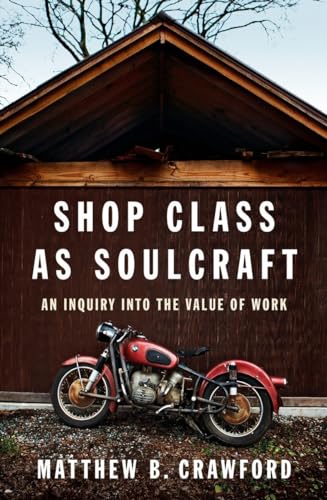 Beispielbild fr Shop Class as Soulcraft: An Inquiry Into the Value of Work zum Verkauf von Goodwill of Colorado