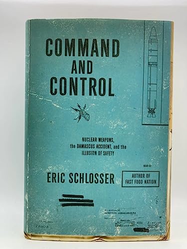 Beispielbild fr Command and Control: Nuclear Weapons, the Damascus Accident, and the Illusion of Safety (ALA Notable Books for Adults) zum Verkauf von KuleliBooks