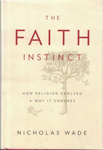 Beispielbild fr The Faith Instinct: How Religion Evolved and Why It Endures zum Verkauf von SecondSale