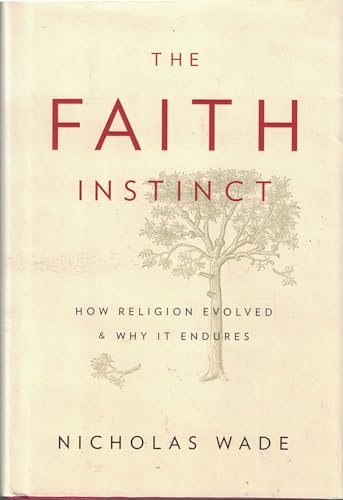 9781594202285: The Faith Instinct: How Religion Evolved and Why It Endures