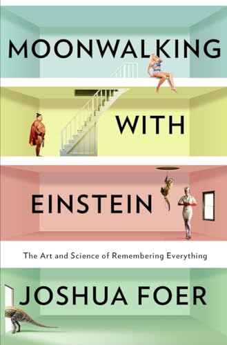 Beispielbild fr Moonwalking with Einstein : The Art and Science of Remembering Everything zum Verkauf von Better World Books