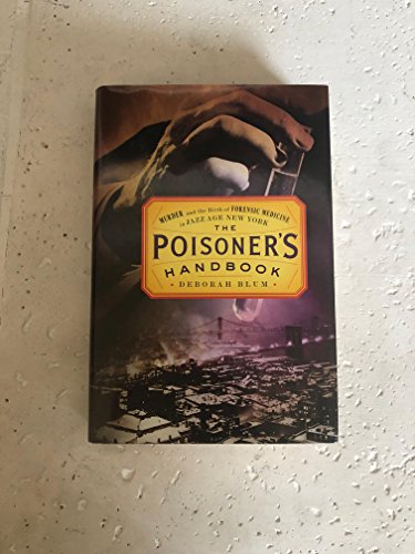 Stock image for The Poisoners Handbook: Murder and the Birth of Forensic Medicine in Jazz Age New York for sale by Bulk Book Warehouse