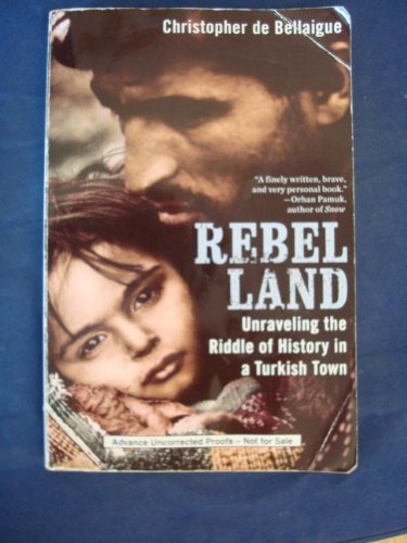 Beispielbild fr Rebel Land: Unraveling the Riddle of History in a Turkish Town zum Verkauf von Wonder Book