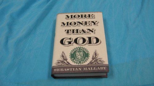 9781594202551: More Money Than God: Hedgefunds and the Making of a New Elite