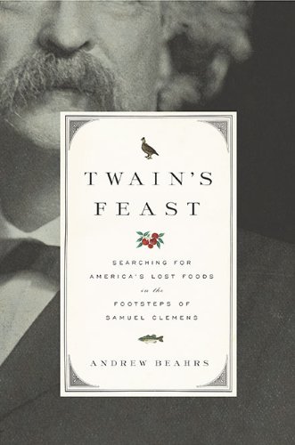 Stock image for Twain's Feast: Searching for America's Lost Foods in the Footsteps of Samuel Clemens for sale by Orion Tech
