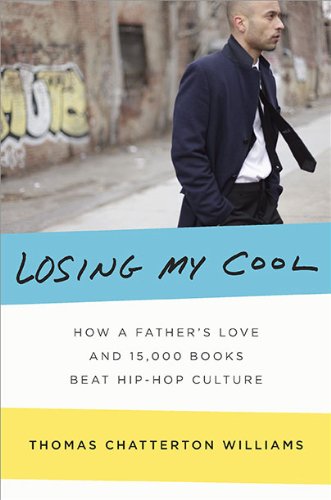 9781594202636: Losing My Cool: How a Father's Love and 15,000 Books Beat Hip-Hop Culture