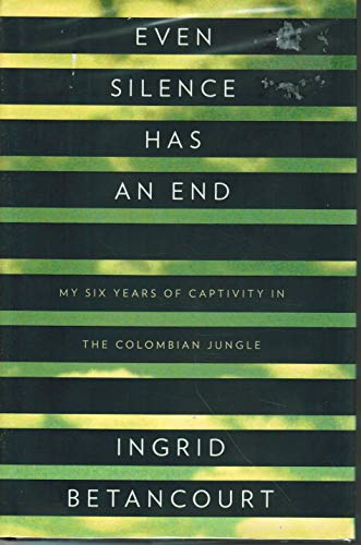 Beispielbild fr Even Silence Has an End: My Six Years of Captivity in the Colombian Jungle zum Verkauf von 2Vbooks