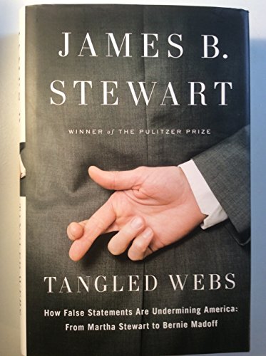 Beispielbild fr Tangled Webs : How False Statements Are Undermining America - From Martha Stewart to Bernie Madoff zum Verkauf von Better World Books