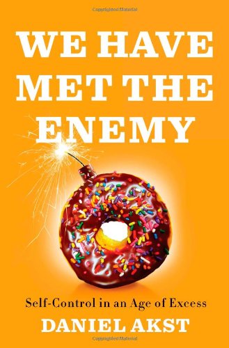 Stock image for We Have Met the Enemy: Self-Control in an Age of Excess for sale by Your Online Bookstore