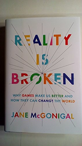 Stock image for Reality Is Broken: Why Games Make Us Better and How They Can Change the World for sale by Goodwill of Colorado