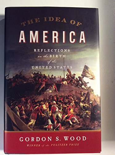 Stock image for The Idea of America: Reflections on the Birth of the United States for sale by Front Cover Books