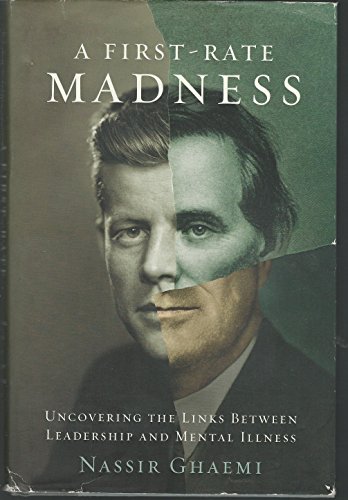 Imagen de archivo de A First-Rate Madness: Uncovering the Links Between Leadership and Mental Illness a la venta por Goodwill Books