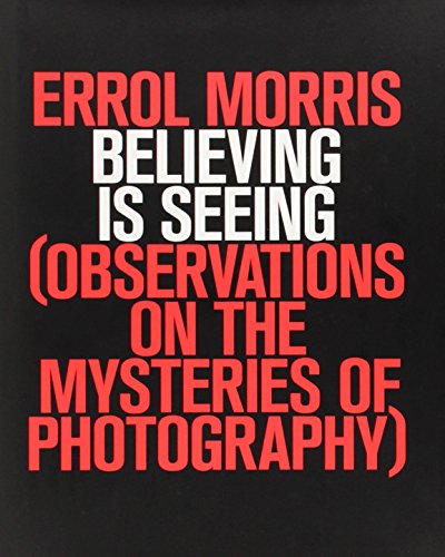 Beispielbild fr Believing Is Seeing: Observations on the Mysteries of Photography zum Verkauf von Goodwill of Colorado