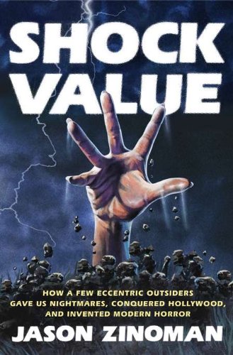 9781594203022: Shock Value: How a Few Eccentric Outsiders Gave Us Nightmares, Conquered Hollywood, and Invented Modern Horror