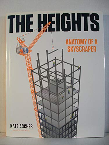 Beispielbild fr The Heights: Anatomy of a Skyscraper zum Verkauf von Books of the Smoky Mountains