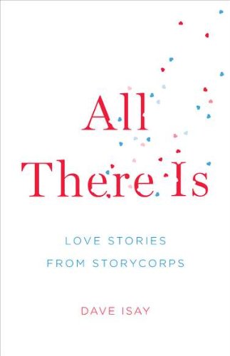 Beispielbild fr All There Is: Love Stories from StoryCorps zum Verkauf von Gulf Coast Books