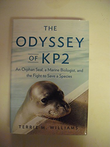 Imagen de archivo de The Odyssey of KP2 : An Orphan Seal, a Marine Biologist, and the Fight to Save a Species a la venta por Better World Books