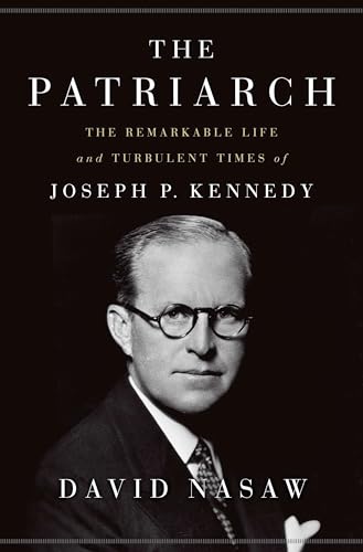 Stock image for The Patriarch: The Remarkable Life and Turbulent Times of Joseph P. Kennedy for sale by Gulf Coast Books