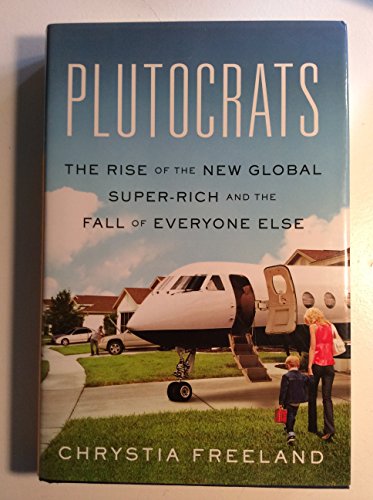 9781594204098: Plutocrats: The Rise of the New Global Super-Rich and the Fall of Everyone Else