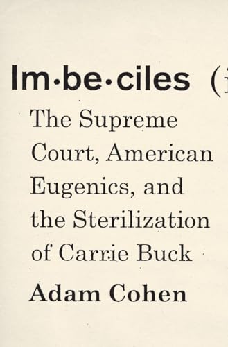 Imagen de archivo de Imbeciles: The Supreme Court, American Eugenics, and the Sterilization of Carrie Buck a la venta por BookHolders