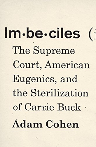 Stock image for Imbeciles: The Supreme Court, American Eugenics, and the Sterilization of Carrie Buck for sale by SecondSale