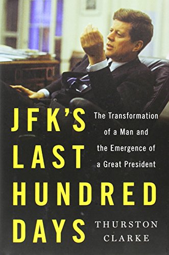 Beispielbild für JFK's Last Hundred Days: The Transformation of a Man and the Emergence of a Great President zum Verkauf von OwlsBooks