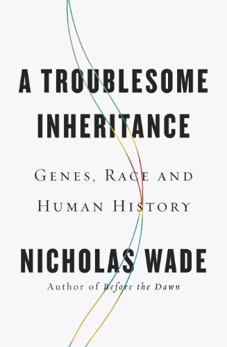 Stock image for A Troublesome Inheritance : Genes, Race and Human History for sale by Better World Books