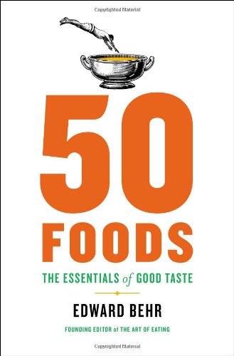 Beispielbild fr 50 Foods : The Essentials of Good Taste zum Verkauf von Better World Books