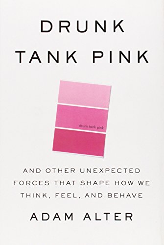 Beispielbild fr Drunk Tank Pink: And Other Unexpected Forces that Shape How We Think, Feel, and Behave zum Verkauf von Gulf Coast Books