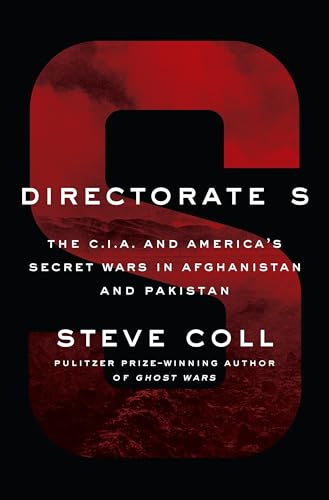 Stock image for Directorate S: The C.I.A. and Americas Secret Wars in Afghanistan and Pakistan for sale by BombBooks