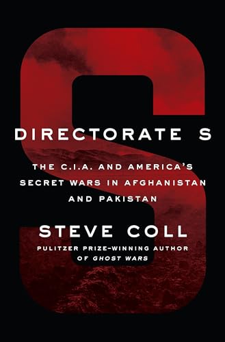 9781594204586: Directorate S: The C.I.A. and America's Secret Wars in Afghanistan and Pakistan