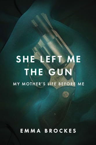 

She Left Me the Gun: My Mother's Life Before Me [signed] [first edition]