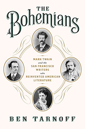 Stock image for The Bohemians: Mark Twain and the San Francisco Writers Who Reinvented American Literature for sale by Goodwill of Colorado