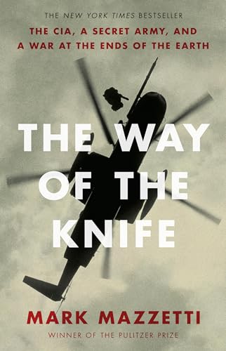 9781594204807: The Way of the Knife: The CIA, a Secret Army, and a War at the Ends of the Earth