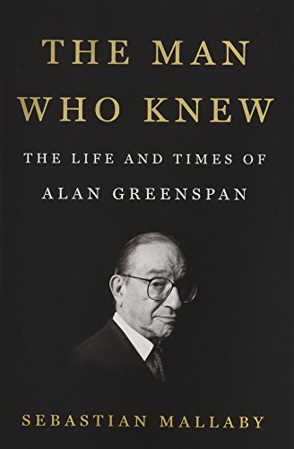 Stock image for The Man Who Knew : The Life and Times of Alan Greenspan for sale by Better World Books: West